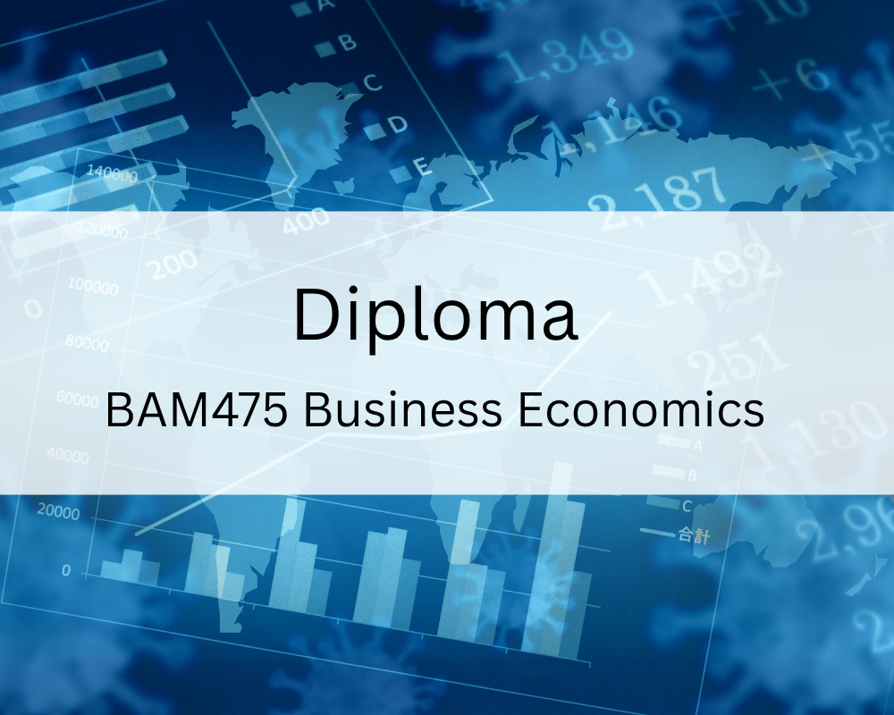 Diploma : BAM475 Business Economics