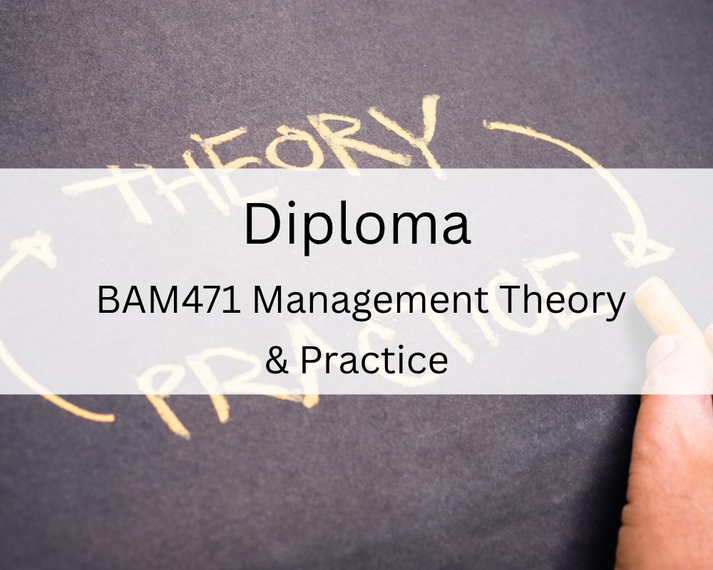 Diploma : BAM471 Management Theory & Practice