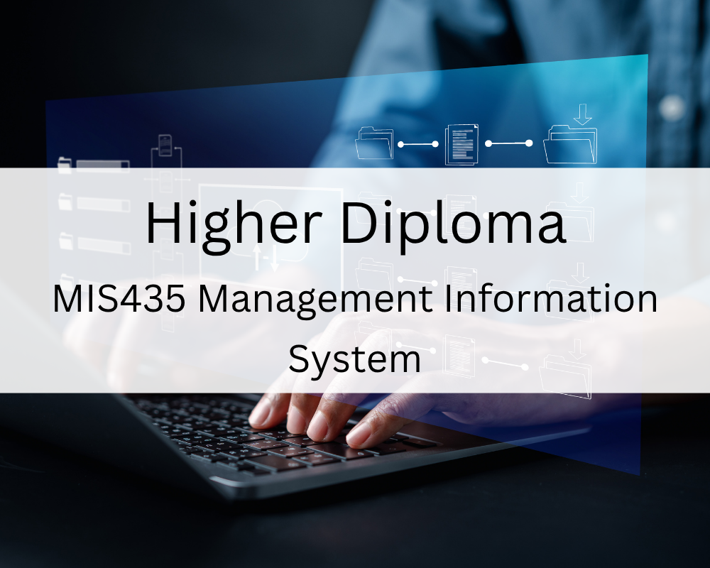 Higher Diploma : MIS435 Management Information System