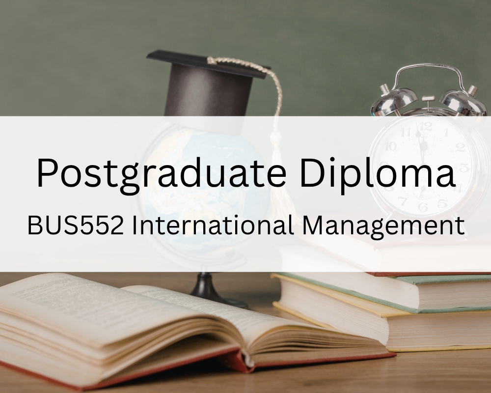 Postgraduate Diploma : BUS552 International Management