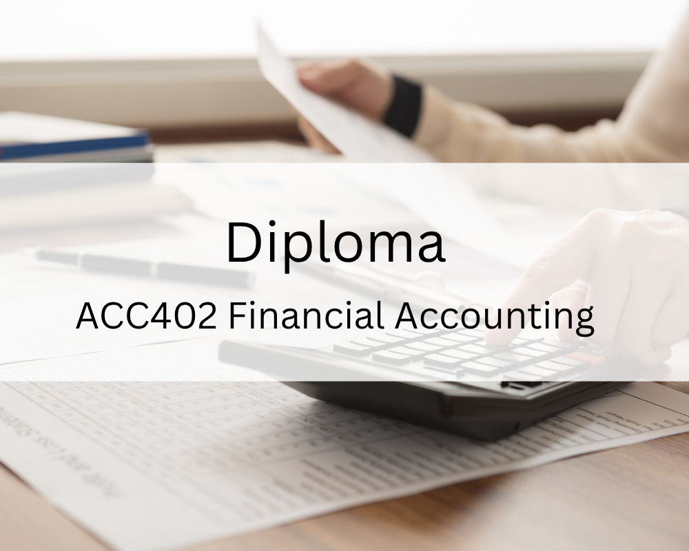 Diploma : ACC402 Financial Accounting